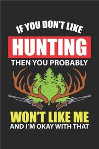 If you Don't Like Hunting Then you Probably Won't Like Me And I'm Okay with That