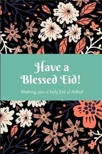 Have A Blessed Eid!