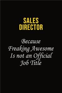 Sales Director Because Freaking Awesome Is Not An Official Job Title