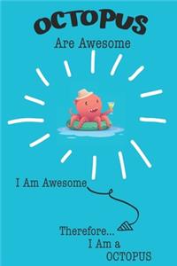 Octopus Are Awesome I Am Awesome Therefore I Am a Octopus