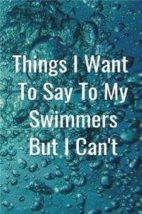 Things I Want To Say To My Swimmers But I Can't