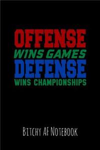 Offense Wins Games Defense Wins Championships