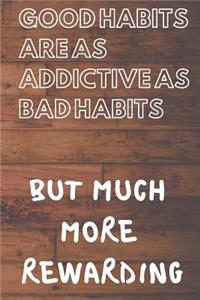 Good Habits Are as Addictive as Bad Habits But Much More Rewarding