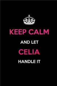 Keep Calm and Let Celia Handle It