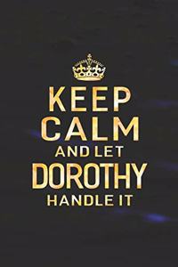 Keep Calm and Let Dorothy Handle It