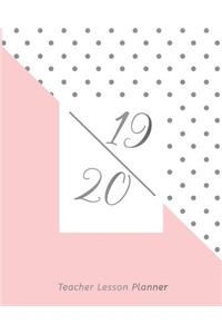 Teacher Lesson Planner 19 - 20: Teacher Weekly and Monthly Plan, for Productivity, Time Management & Peace of Mind Pink and Polka Dot Art Design