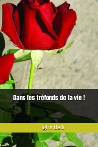Dans les tréfonds de la vie !