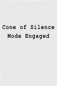 Cone of Silence Mode Engaged