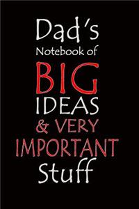 Dad's Notebook of Big Ideas & Very Important Stuff