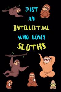 Just An Intellectual Who Loves Sloths