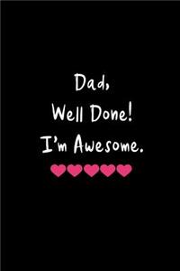 Dad Well Done!
