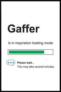 Gaffer is in Inspiration Loading Mode