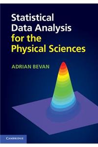 Statistical Data Analysis for the Physical Sciences