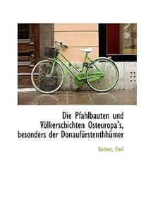 Pfahlbauten Und Volkerschichten Osteuropa's, Besonders Der Donaufur Stenthh Mer