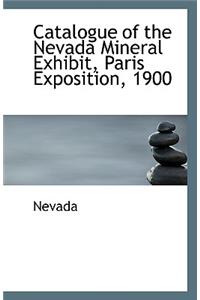 Catalogue of the Nevada Mineral Exhibit, Paris Exposition, 1900