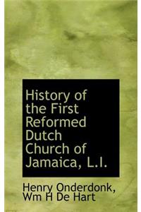 History of the First Reformed Dutch Church of Jamaica, L.I.