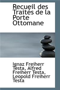 Recueil Des Trait?'s de La Porte Ottomane