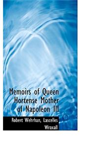 Memoirs of Queen Hortense Mother of Napoleon III