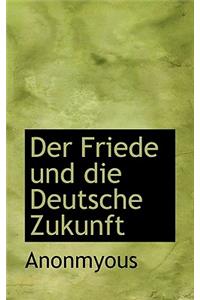 Der Friede Und Die Deutsche Zukunft