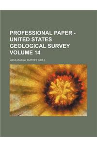 Professional Paper - United States Geological Survey Volume 14
