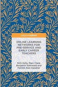 Online Learning Networks for Pre-Service and Early Career Teachers