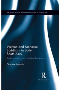 Women and Monastic Buddhism in Early South Asia