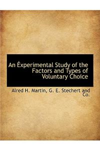 An Xperimental Study of the Factors and Types of Voluntary Choice