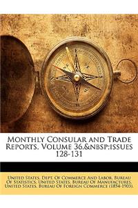 Monthly Consular and Trade Reports, Volume 36, issues 128-131