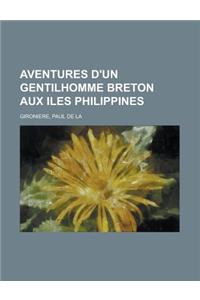 Aventures D'Un Gentilhomme Breton Aux Iles Philippines