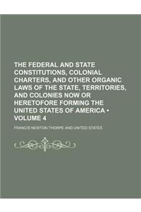 The Federal and State Constitutions, Colonial Charters, and Other Organic Laws of the State, Territories, and Colonies Now or Heretofore Forming the U