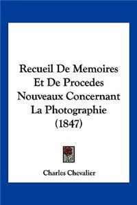 Recueil De Memoires Et De Procedes Nouveaux Concernant La Photographie (1847)