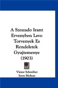 A Szeszado Irant Ervenyben Levo Torvenyek Es Rendeletek Gyujtemenye (1903)