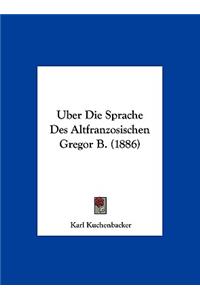 Uber Die Sprache Des Altfranzosischen Gregor B. (1886)