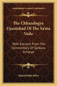 The Chhandogya Upanishad Of The Sa'ma Veda