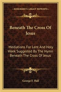 Beneath the Cross of Jesus