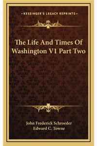 The Life and Times of Washington V1 Part Two