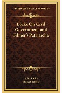 Locke On Civil Government and Filmer's Patriarcha