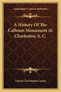 A History Of The Calhoun Monument At Charleston, S. C.