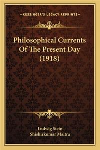 Philosophical Currents of the Present Day (1918)