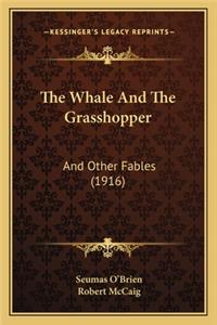 Whale and the Grasshopper the Whale and the Grasshopper