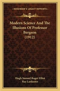 Modern Science and the Illusions of Professor Bergson (1912)