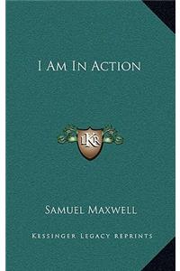 I Am in Action