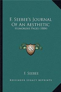 F. Seebee's Journal Of An Aesthetic
