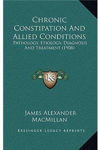 Chronic Constipation and Allied Conditions