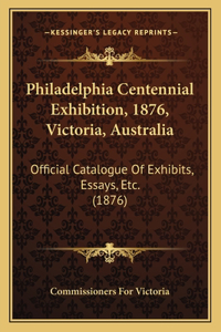 Philadelphia Centennial Exhibition, 1876, Victoria, Australia