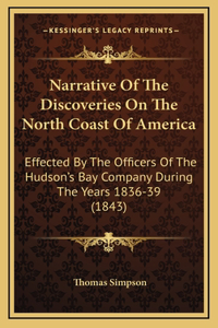 Narrative of the Discoveries on the North Coast of America