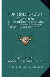 Euripidis Fabulae Quatuor