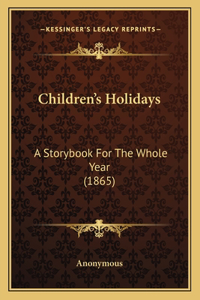 Children's Holidays: A Storybook For The Whole Year (1865)