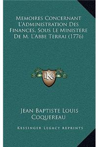 Memoires Concernant L'Administration Des Finances, Sous Le Ministere De M. L'Abbe Terrai (1776)