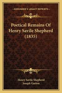 Poetical Remains Of Henry Savile Shepherd (1835)